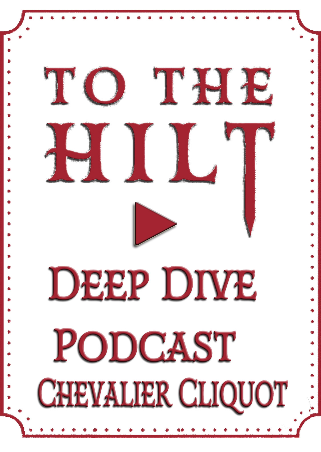 To The Hilt Podcast Deep Dive Sword Swallower Chevalier Cliquot