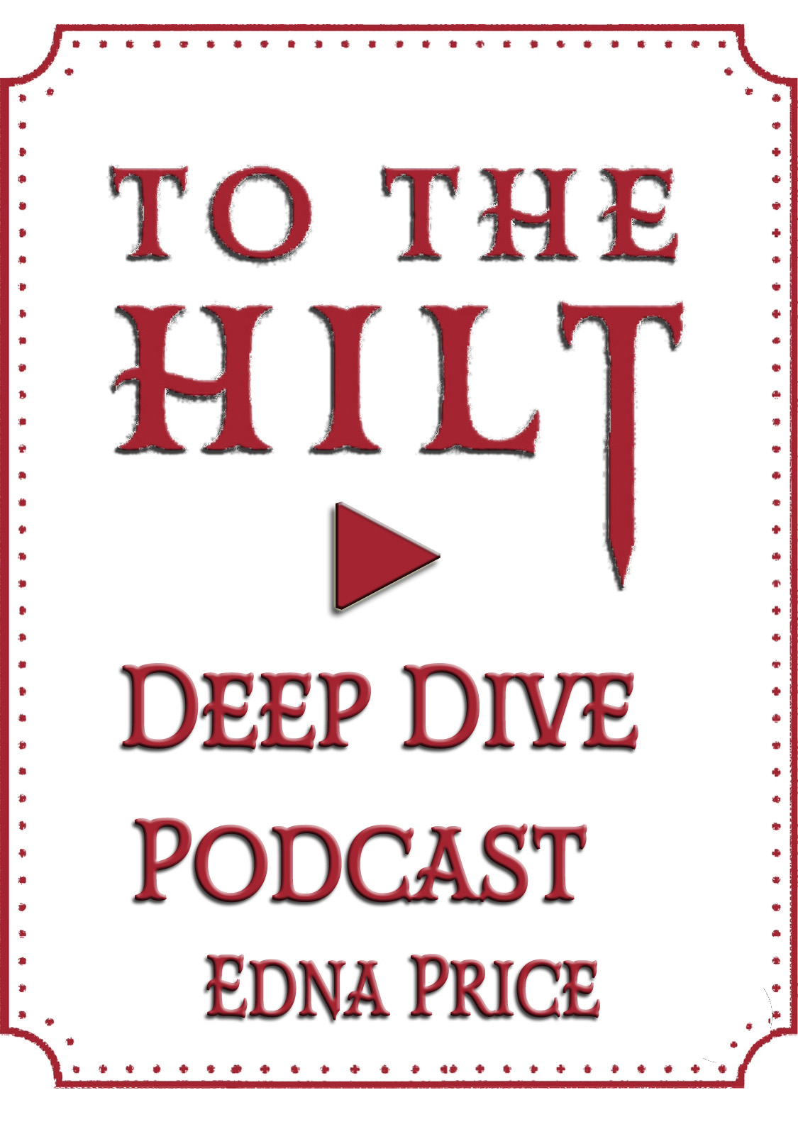 To The Hilt Podcast Deep Dive Ep 1.8 Sword Swallower Edna Price Queen of the Sword Swallowers